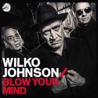 Wilko Johnson - Blow Your Mind - 180g Vinyl LP