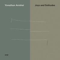 Yonathan Avishai - Joys And Solitudes