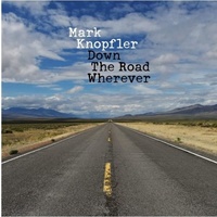 Mark Knopfler - Down the Road Wherever