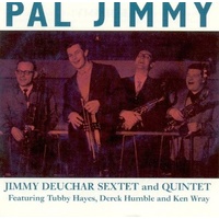 Jimmy Deuchar Sextet and Quintet - Pal Jimmy !