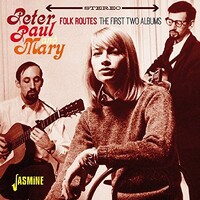 Peter, Paul & Mary - Folk Routes: The First Two Albums