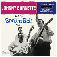 Johnny Burnette & The Rock n Roll Trio - And The Rock 'N Roll Trio - Expanded Edition