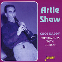 Artie Shaw - Cool Daddy: Experiments with Be-Bop