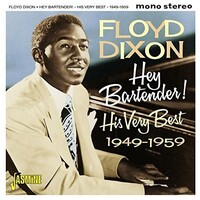 Floyd Dixon - Hey Bartender! His Very Best 1949-1959