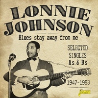 Lonnie Johnson - Blues Stay Away from Me: Selected Singles As & Bs 1947-1953 / 2CD set