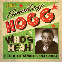 Smokey Hogg - Who's Heah: Selected Singles 1947-1954