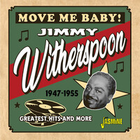 Jimmy Witherspoon - Move Me Baby! Greatest Hits & More 1947-1955