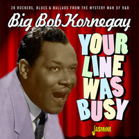 Big Bob Kornegay - Your Line Was Busy