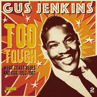 Gus Jenkins - Too Tough: West Coast Blues & R&B, 1953-1962 / 2CD set