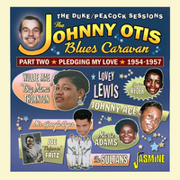 Johnny Otis Blues Caravan - The Duke / Peacock Sessions part two: Pleging My Love 1954-1957