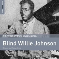 Blind Willie Johnson - The Rough Guide to Blues Legends
