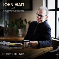 John Hiatt with The Jerry Douglas Band - Leftover Feelings