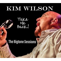 Kim Wilson - Take Me Back!: The Bigtone Sessions