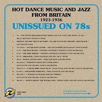 Various Artists - Unissued on 78S: Hot Dance Music and Jazz from Britain 1923-1936