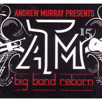Andrew Murray - presents ATM: Big Band Reborn
