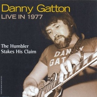 Danny Gatton - Live in 1977: The Humbler Stakes His Claim