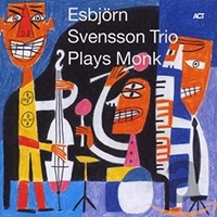 Esbjörn Svensson Trio / E.S.T. - Plays Monk