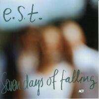 Esbjörn Svensson Trio / e.s.t.  - Seven days of falling
