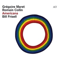 Grégoire Maret, Romain Collin & Bill Frisell - Americana