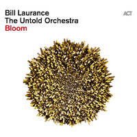 Bill Laurance / The Untold Orchestra - Bloom