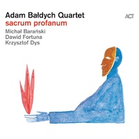 Adam Baldych Quartet - sacrum profanum