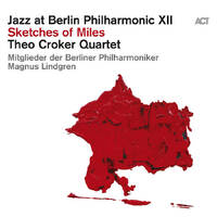 Theo Croker Quartet - Jazz at Berlin Philharmonic XII: Sketches of Miles / 2CD set