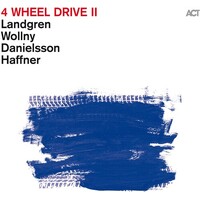 Nils Landgren, Michael Wollny, Lars Danielsson & Wolfgang Haffner - 4 Wheel Drive II