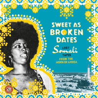 Various Artists - Sweet As Broken Dates: Lost Somali Tapes from the Horn of Africa