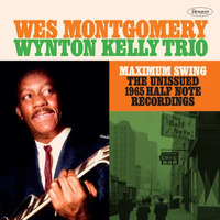 Wes Montgomery / Wynton Kelly Trio - Maximum Swing: The Unissued 1965 Half Note Recordings - 3 x 180g Vinyl LPs
