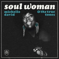 Michelle David & the True Tones - soul woman