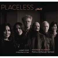 Kronos Quartet, Mahsa & Marjan Vahda - Placeless