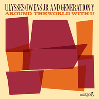Ulysses Owens Jr. and Generation Y - Around The World With U