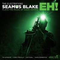 Seamus Blake - The Electrifying Seamus Blake Plays The Music Of Eddie Harris- Eh!