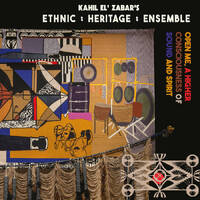 Ethnic Heritage Ensemble - Open Me, A Higher Consciousness of Sound and Spirit