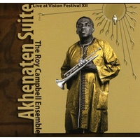 Roy Campbell Ensemble - Akhenaten Suite: Live At Vision Festival XII