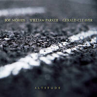 Joe Morris, William Parker & Gerald Cleaver - Altitude