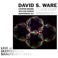 David S. Ware / Planetary Unknown - Live at Jazzfestival Saalfelden 2011