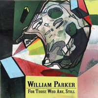 William Parker - For Those Who Are, Still