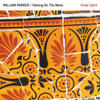 William Parker / Raining on the Moon - Great Spirit