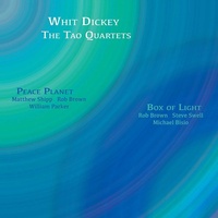 Whit Dickey Tao Quartets - Peace Planet & Box Of Light