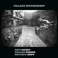 Whit Dickey, William Parker & Matthew Shipp - Village Mothership / vinyl LP
