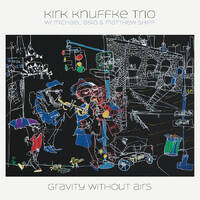 Kirk Knuffke Trio - Gravity Without Airs 