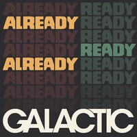 Galactic - Already Ready Already -Vinyl LP
