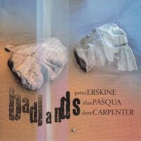 Peter Erskine, Alan Pasqua & Dave Carpenter - badlands