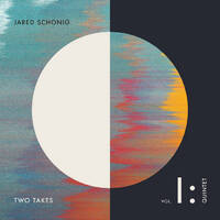 Jared Schonig - Two Takes, Vol. 1: Quintet