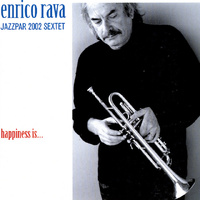 Enrico Rava & Jazzpar 2002 Sextet - happiness is...