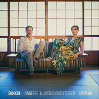 Sinne Eeg & Jacob Christoffersen - Shikiori 想帰庵