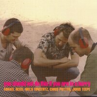 Mikkel Hess, Niels Vincentz, Chris Potter & Joris Teepe - You Should Not Do This If You Are In A Hurry