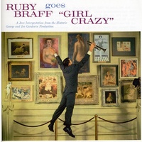 Ruby Braff - Ruby Braff goes Girl Crazy