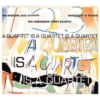 The Modern Jazz Quartet - A Quartet Is A Quartet Is A Quartet